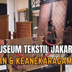Sejarah Museum Tekstil Jakarta Yang Menjadi Pusat Edukasi