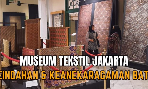 Sejarah Museum Tekstil Jakarta Yang Menjadi Pusat Edukasi