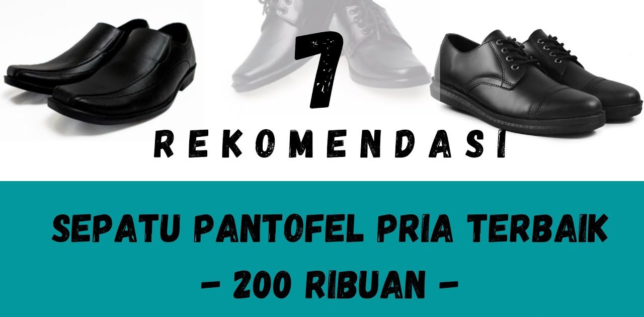 Rekomendasi Sepatu Pantofel Pria Sesuai Kebutuhan Dan Budget