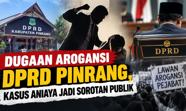 Dugaan Arogansi DPRD Pinrang, Kasus Aniaya Jadi Sorotan Publik